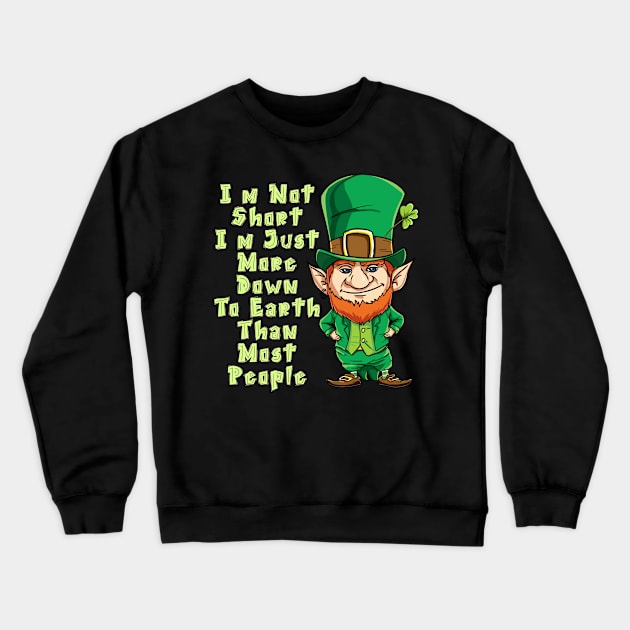 I'm Not Short I'm Just More Down To Earth Than Most People T-shirt Crewneck Sweatshirt by nayakiiro